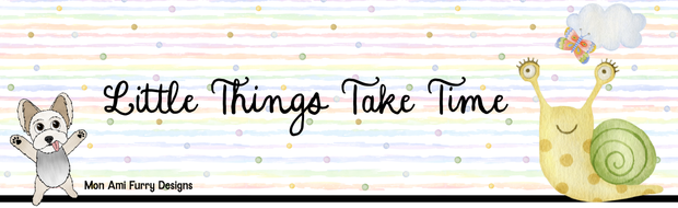 Little Things Take Time